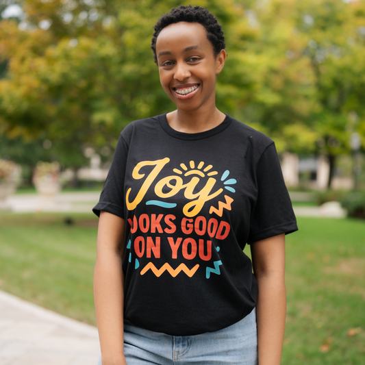 Joy Looks Good on You Tee - Vibrant Statement T-Shirt