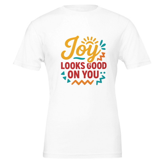 Joy Looks Good on You Adult Tee - Vibrant Statement T-Shirt (WHITE)