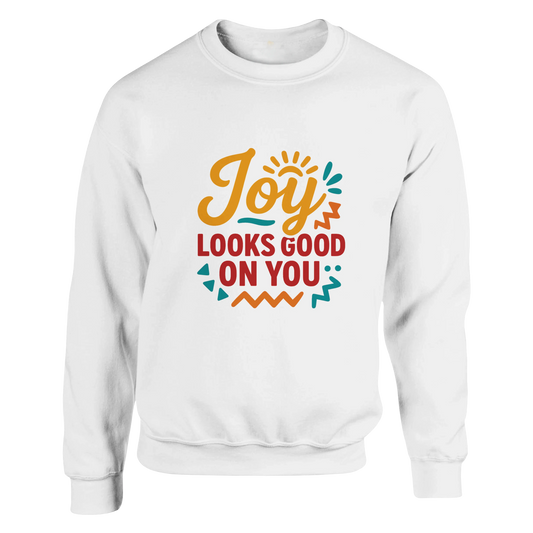 Joy Looks Good on You – White Crewneck